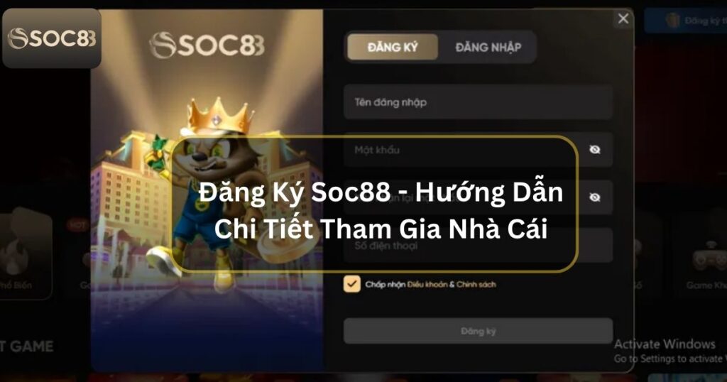 Đăng Ký Soc88 - Hướng Dẫn Chi Tiết Tham Gia Nhà Cái